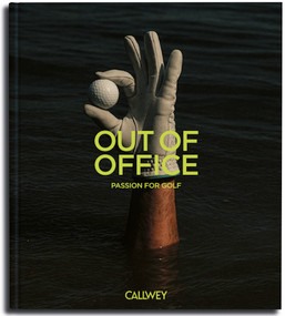 Out of Office (Passion for Golf) by CALLWEY, Christoph Guenter, Katharina Mühlbauer, Henri Karttunen, 9783766729378
