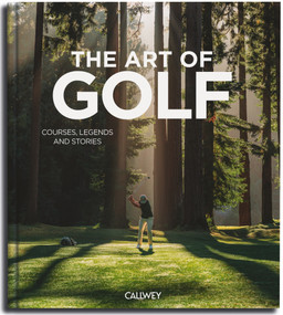 The Art of Golf (Courses, Legends and Stories) by CALLWEY, Christoph Guenter, Katharina Mühlbauer, Henri Karttunen, 9783766729378