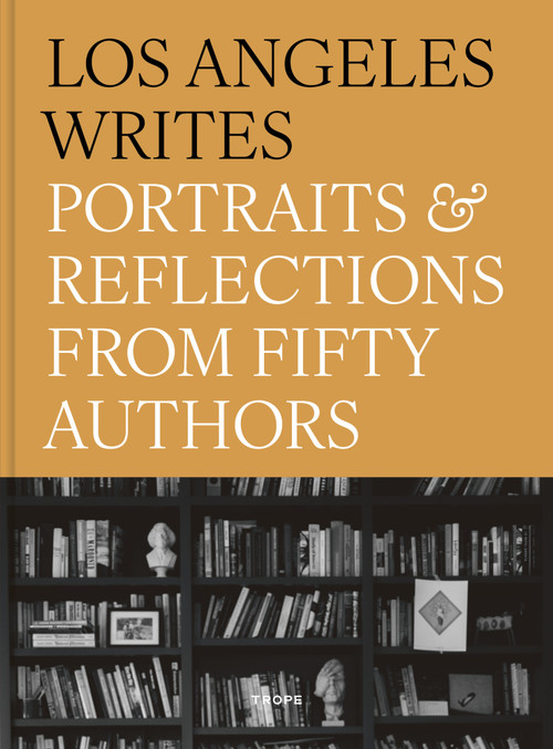 Los Angeles Writes (Portraits and Reflections from 50 Authors) by Frank Ishman, Viet Thanh Nguyen, 9781951963750