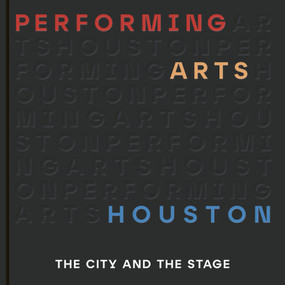 Performing Arts Houston by Performing Arts Houston, Meg Booth, 9781951963712