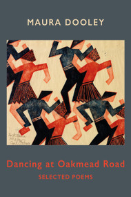 Dancing at Oakmead Road (Selected Poems) by Maura Dooley, 9781780378329