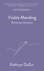 Visible Mending (Remaking Ourselves) by Kathryn DeZur, 9781916812741