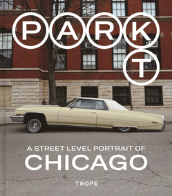 Parkt (A Street-Level Portrait of Chicago) by John Power, 9781951963767