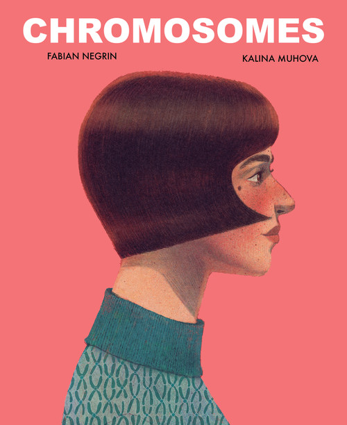 Chromosomes (A Journey Through Family, Time, and Human History) by Fabian Negrin, Kalina Muhova, 9783039641680