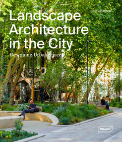 Landscape Architecture in the City (Designing Urban Spaces) by Chris van Uffelen, 9783037683170
