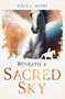 Beneath a Sacred Sky by Susan Sayers, 9781963511956