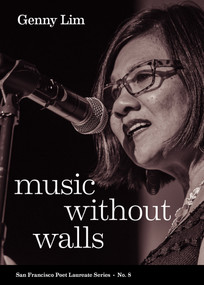 Music Without Walls  (San Francisco Poet Laureate Series No. 8 ) by Genny Lim, Don Bajema, 9781931404228