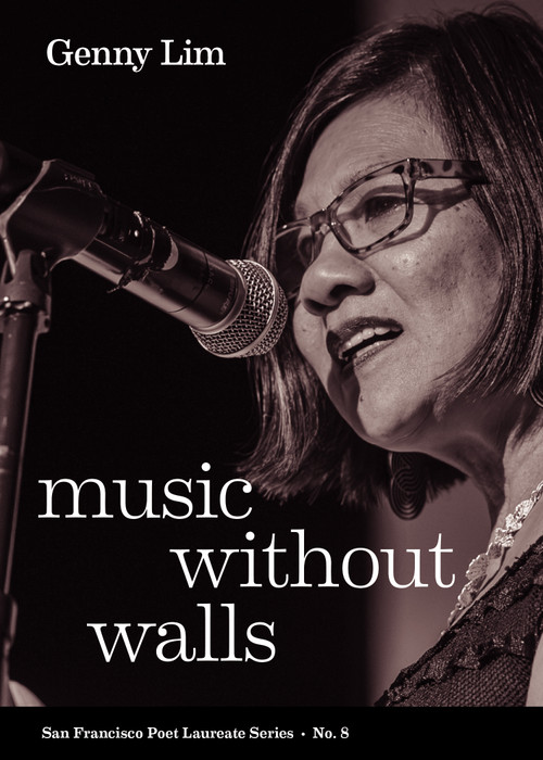 Music Without Walls  (San Francisco Poet Laureate Series No. 8 ) by Genny Lim, Don Bajema, 9781931404228