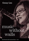 Music Without Walls  (San Francisco Poet Laureate Series No. 8 ) by Genny Lim, Don Bajema, 9781931404228
