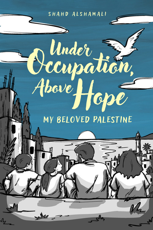 Under Occupation, Above Hope (My Beloved Palestine) by Shahd Alshamali, 9781951491604