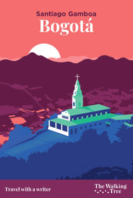 Bogotá (Travel with a Writer) by Santiago Gamboa, Howard Curtis, 9782919841066