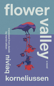 Flower Valley (A Novel) by Niviaq Korneliussen, Martin Aitken, 9781558619654