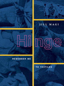 Hinge (Remember Me to Textiles) by Jill Magi, 9781643623443