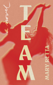 Team (A Novel) by Mary Retta, 9781558619777
