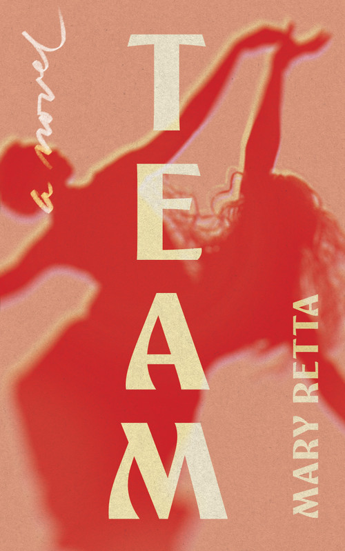 Team (A Novel) by Mary Retta, 9781558619777