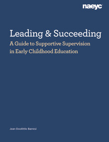 Leading and Succeeding (A Guide to Supportive Supervision in Early Childhood Education) by Jean Doolittle Barresi, 9781952331565