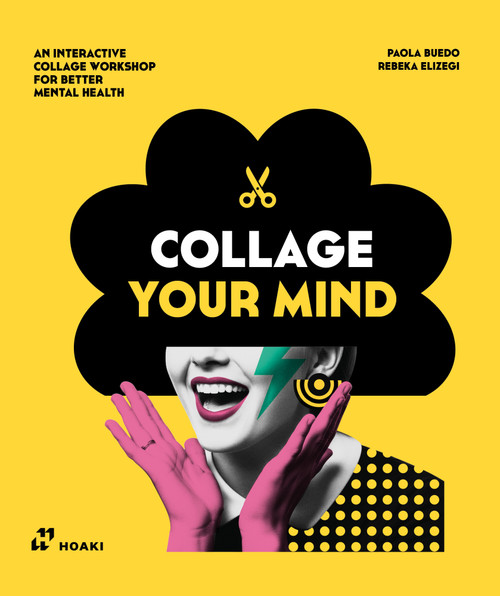 Collage Your Mind (An Interactive Collage Workshop for Better Mental Health) by Rebeka Elizegi, Paola Buedo, 9788410651494
