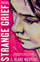 Strange Grief by J. Blake McBride, 9781771316910