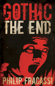 Gothic (The End) by Philip Fracassi, 9781968043629
