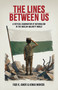 The Lines Between Us (A Critical Examination of Nationalism in the Muslim-Majority World) by Fadi K. Amer, Kimia Mohebi, 9781847743053