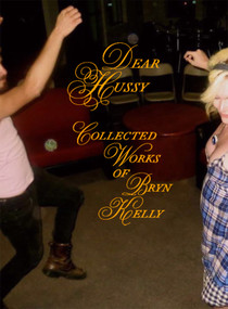 Dear Hussy (The Collected Works of Bryn Kelly) by Bryn Kelly, K. Patner Lukoff, Morgan M Page, 9781964322179