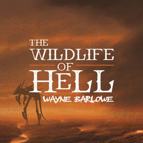 The Wildlife of Hell (A natural history narrative of the infernal regions) by Wayne Barlowe, 3dtotal Publishing, 9781915992673