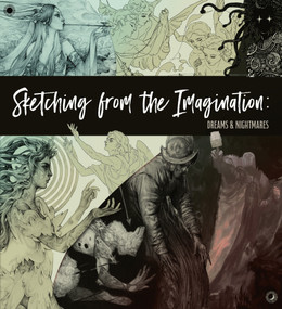 Sketching From the Imagination (Dreams & Nightmares) by 3dtotal Publishing, Timothy Von Rueden, Thiago Lehmann, Stephanie Law, Angela Loney, 9781915992574