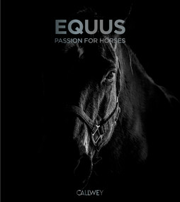 Equus (A Passion for Horses) by CALLWEY, 9783766729729