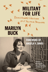 Militant for Life (Revolutionary Writings of a Political Prisoner) by Marilyn Buck, Rob McBride, Jody Sokolower, Donna Willmott, Angela Y. Davis, 9798888909393