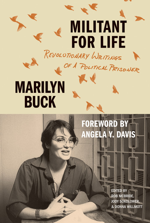 Militant for Life (Revolutionary Writings of a Political Prisoner) by Marilyn Buck, Rob McBride, Jody Sokolower, Donna Willmott, Angela Y. Davis, 9798888909393