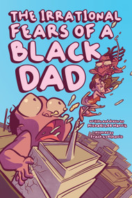 Irrational Fears of a Black Dad by Michael Lee Harris, Frank Cvetkovic, 9781638991823