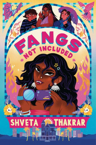 Fangs Not Included by Shveta Thakrar, 9780063255319