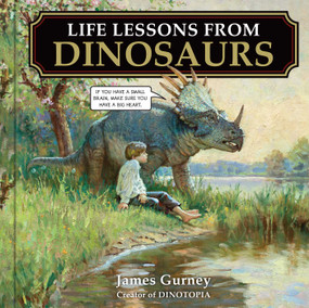 Life Lessons from Dinosaurs by James Gurney, 9781524892920