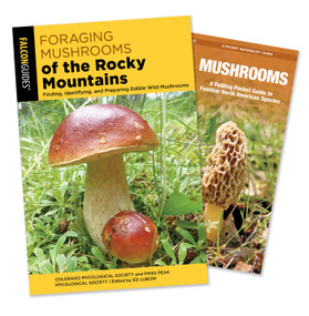 Foraging Mushrooms of the Rocky Mountains Guidebook and Folding Pocket Guide Bundle (Finding, Identifying, and Preparing Edible Wild Mushrooms) by Colorado Mycological Society, James Kavanagh, 9781493098293