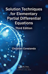 Solution Techniques for Elementary Partial Differential Equations by Christian Constanda, 9781498704953