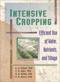 Intensive Cropping (Efficient Use of Water, Nutrients, and Tillage) by Sohan S Prihar, Pushap R Gajri Jr, Dinesh Kumar Benbi, Vijay K Arora, 9781560228998