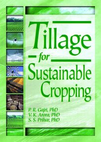 Tillage for Sustainable Cropping by Sohan S Prihar, Pushap R Gajri Jr, Vijay K Arora, 9781560229032
