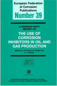 A Working Party Report on the Use of Corrosion Inhibitors in Oil and Gas Production (EFC 39) by J.W. Palmer, 9781904350330