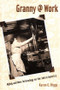 Granny @ Work (Aging and New Technology on the Job in America) by Karen E. Riggs, 9780415965835