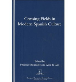 Crossing Fields in Modern Spanish Culture by Federico Bonaddion, 9781900755870