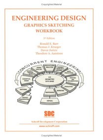 Engineering Design Graphics Sketching Workbook 5th ed. by Theordore Aanstoos, Ronald Barr, Davor Juricic, Thomas Krueger, 9781585031672