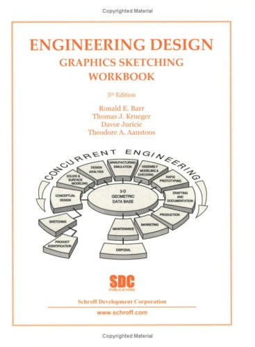 Engineering Design Graphics Sketching Workbook 5th ed. by Theordore Aanstoos, Ronald Barr, Davor Juricic, Thomas Krueger, 9781585031672