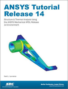 ANSYS Tutorial Release 14 by Kent Lawrence, 9781585037612