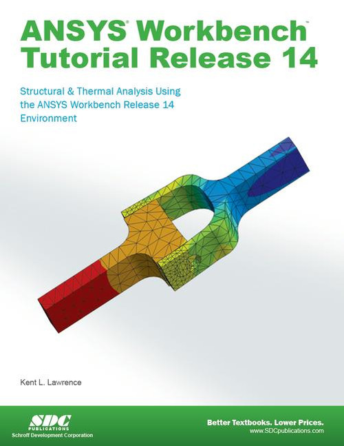 ANSYS Workbench Tutorial Release 14 by Kent Lawrence, 9781585037544