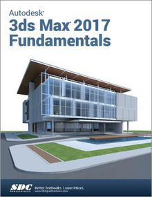 Autodesk 3ds Max Design 2017 Fundamentals by Ascent, 9781630570316