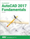 Autodesk AutoCAD 2017 Fundamentals by Elise Moss, 9781630570170