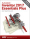 Autodesk Inventor 2017 Essentials Plus by Daniel Jones, Travis Jones, 9781630570286