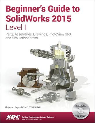 Beginner's Guide to SolidWorks 2015 - Level I by Alejandro Reyes, 9781585039180