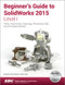 Beginner's Guide to SolidWorks 2015 - Level I by Alejandro Reyes, 9781585039180