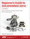 Beginner's Guide to SOLIDWORKS 2016 - Level I (Including unique access code) by Alejandro Reyes, 9781585039920